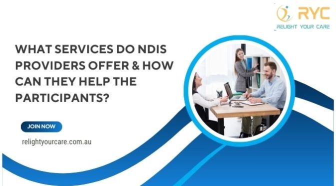 What Services Do NDIS Providers Offer & How Can They Help the Participants?